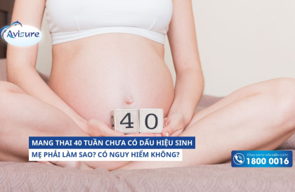 Mang thai 40 tuần chưa có dấu hiệu sinh phải làm sao?