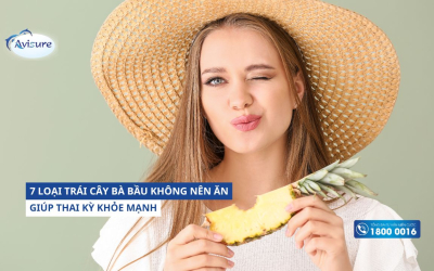 7 loại trái cây bà bầu không nên ăn để có thai kỳ khỏe mạnh