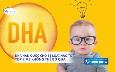 DHA hàn quốc cho bé loại nào tốt? TOP 7 loại DHA mẹ không thể bỏ qua