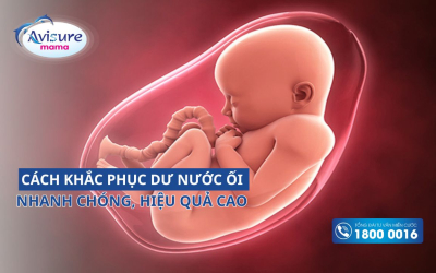 Cách khắc phục dư nước ối nhanh, hiệu quả cho mẹ