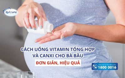 Cách uống vitamin tổng hợp và canxi cho bà bầu đơn giản và hiệu quả nhất