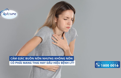 Cảm giác buồn nôn nhưng không nôn có phải mang thai