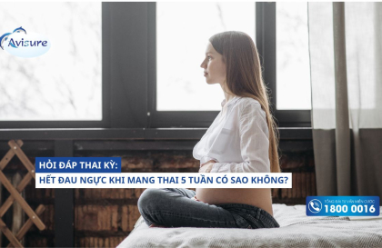 Hết đau ngực khi mang thai 5 tuần có sao không?