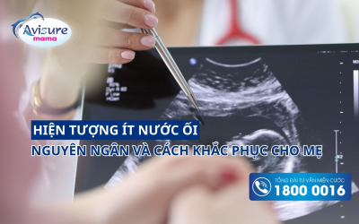 Hiện tượng ít nước ối: Nguyên nhân và cách khắc phục cho mẹ