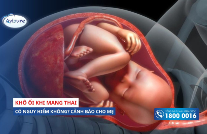 Khô ối khi mang thai có nguy hiểm không? Dấu hiệu cảnh báo mẹ có biết?