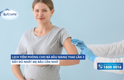 Lịch tiêm phòng cho bà bầu mang thai lần 3 đầy đủ và chi tiết nhất