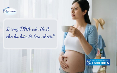 Lượng DHA cần thiết cho bà bầu là bao nhiêu? Khuyến cáo từ chuyên gia