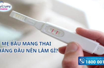 Mang thai tháng đầu nên làm gì? - Lời khuyên từ chuyên gia