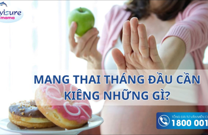 Mang thai tháng đầu tiên cần kiêng những gì? 