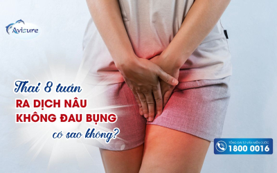 Thai 8 tuần ra dịch nâu không đau bụng có sao không? Mẹ phải làm gì?