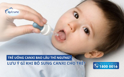 Trẻ uống canxi bao lâu thì ngưng? Có lưu ý gì khi bổ sung?