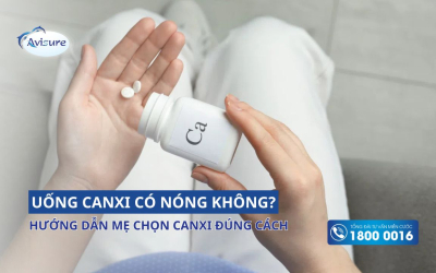 Uống canxi có nóng không? Hướng dẫn mẹ chọn canxi đúng cách