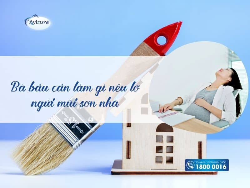 Bà bầu cần làm gì nếu lỡ ngửi mùi sơn nhà?